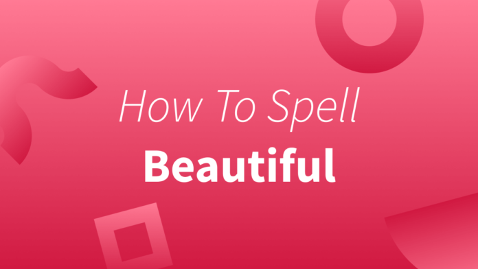 How to Spell Beautiful